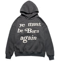 You Must Be Born Again Hoodie Letter Puff Print Hooded